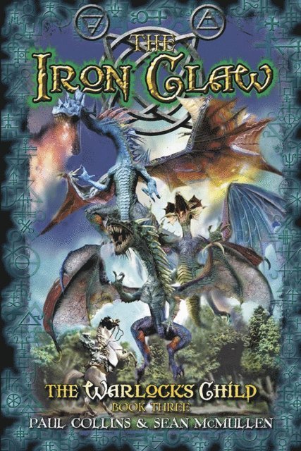 Sean McMullen, Paul Collins - Iron Claw: The Warlock's Child Book Three, E-bok