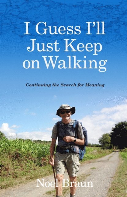 Noel Braun - I Guess I'll Just Keep On Walking, E-bok