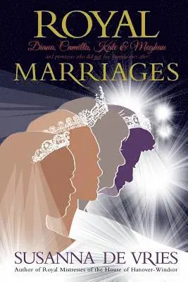 Susanna de Vries - Royal Marriages: Diana, Camilla, Kate & Meghan - and princesses who did not live happily ever after, Häftad. Tillgänglighet: Lägg i varukorg