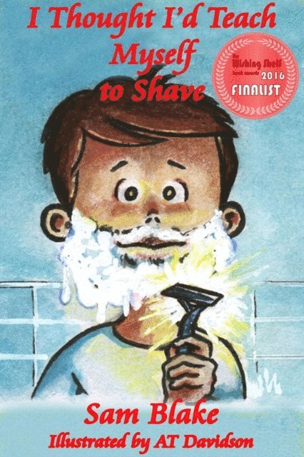 Sam Blake - I Thought I'd Teach Myself to Shave, E-bok