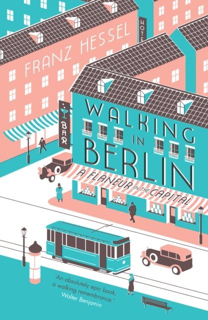 Franz Hessel - Walking in Berlin, E-bok