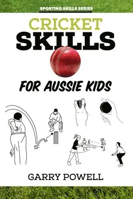 Garry Powell - Cricket Skills for Aussie Kids, Häftad. Tillgänglighet: Lägg i varukorg