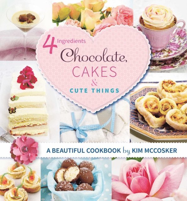 Kim McCosker - 4 Ingredients Chocolate, Cakes and Cute Things, E-bok. Tillgänglighet: Lägg i varukorg