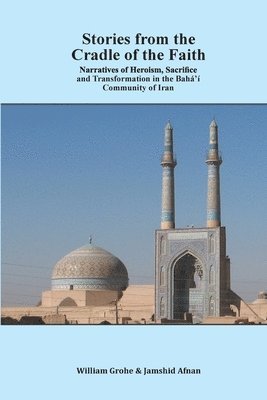 William Grohe, Jamshid Afnan - Stories from the Cradle of the Faith, Häftad