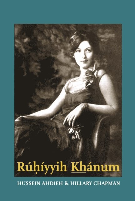 Hillary Chapman, Hussein Ahdieh - Ruhiyyih Khanum, E-bok