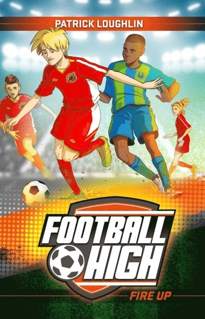 Patrick Loughlin - Football High 2: Fire Up, E-bok