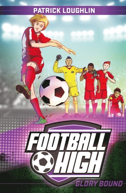 Patrick Loughlin - Football High 4: Glory Bound, E-bok