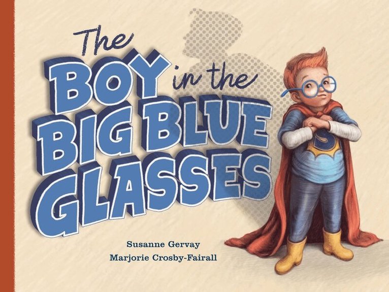 Susanne Gervay - Boy in the Big Blue Glasses, Inbunden