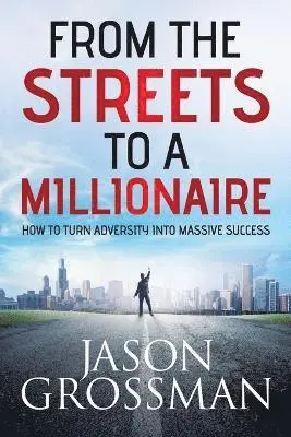 Jason Grossman - From the Streets to a Millionaire, Häftad. Tillgänglighet: Lägg i varukorg
