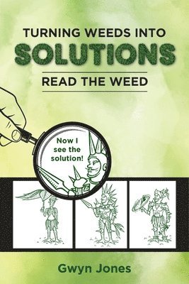Gwyn Jones - Turning Weeds Into Solutions: Read the Weed, Häftad. Tillgänglighet: Lägg i varukorg