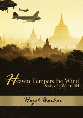 Hazel Barker - Heaven Tempers the Wind: Story of a War Child, Häftad