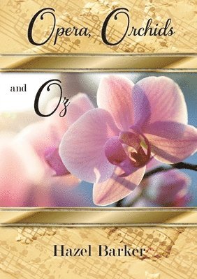Hazel Barker - Opera, Orchids and Oz, Häftad