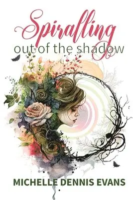 Michelle Dennis Evans - Spiralling Out of the Shadow, Häftad. Tillgänglighet: Lägg i varukorg