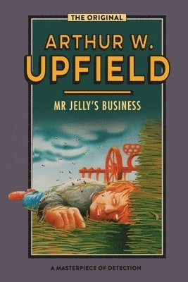 Arthur W. Upfield - Mr Jelly's Business: Murder Down Under, Häftad