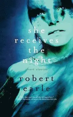 Robert Earle - She Receives the Night, Häftad. Tillgänglighet: Lägg i varukorg