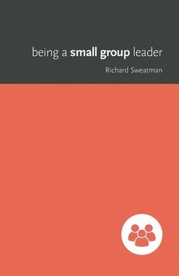 Richard Sweatman - Being a Small Group Leader, Häftad
