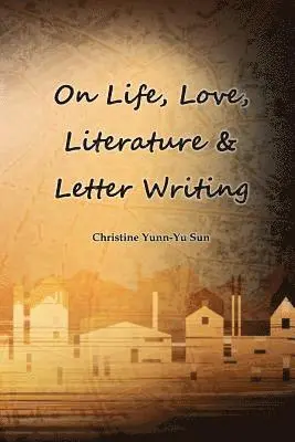 Christine Yunn-Yu Sun - On Love, Life, Literature & Letter Writing, Häftad. Tillgänglighet: Lägg i varukorg
