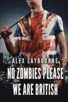 Alex Laybourne - No Zombies Please We Are British, Häftad. Tillgänglighet: Lägg i varukorg