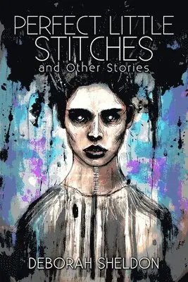 Deborah Sheldon - Perfect Little Stitches and Other Stories, Häftad. Tillgänglighet: Lägg i varukorg