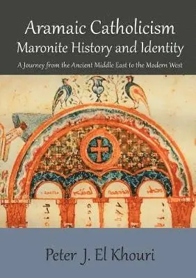 Peter J El Khouri - Aramaic Catholicism, Maronite History and Identity, Häftad. Tillgänglighet: Lägg i varukorg