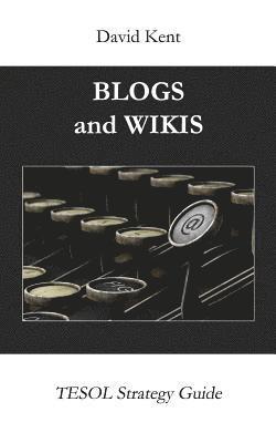 David Kent - Blogs and Wikis: Tesol Strategy Guide, Häftad. Tillgänglighet: Lägg i varukorg