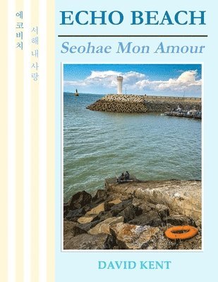 David Kent - Echo Beach: Seohae Mon Amour, Häftad. Tillgänglighet: Lägg i varukorg