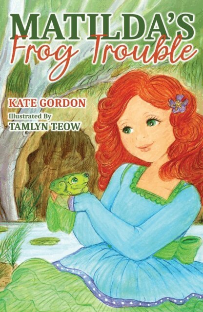 Tamlyn Teow, Kate Gordon - Matilda's Frog Trouble, E-bok