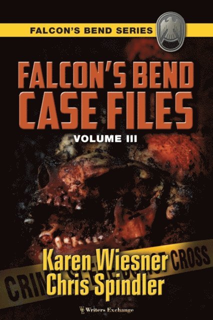 Chris Spindler, Karen Wiesner - Falcon's Bend Case Files, Volume III, E-bok