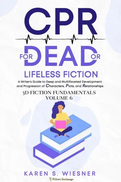Karen S. Wiesner - CPR for Dead or Lifeless Fiction: A Writer's Guide to Deep and Multifaceted Development and Progression of Characters, Plots, and Relationships, E-bok. Tillgänglighet: Lägg i varukorg