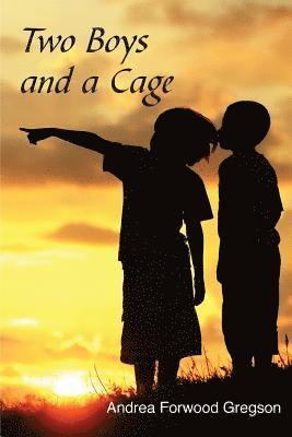 Andrea Forwood Gregson - Two Boys and a Cage, Häftad