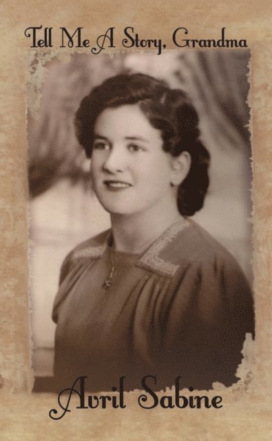 Avril Sabine - Tell Me A Story, Grandma, E-bok