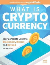 What Is Cryptocurrency: Your Complete Guide to Bitcoin, Blockchain and Beyond