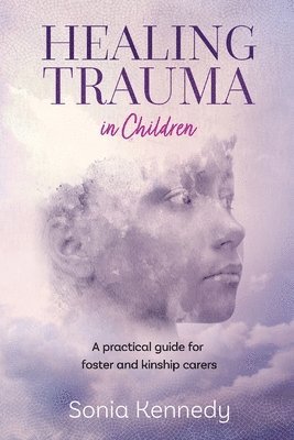 Sonia Kennedy - Healing Trauma in Children, Häftad