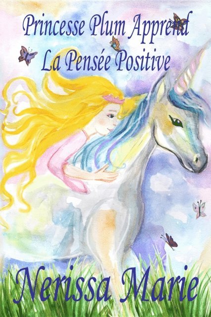 Nerissa Marie - Princesse Plum Apprend La Pensée Positive (histoire illustrée pour les enfants, livre enfant, livre jeunesse, conte enfant, livre pour enfant, histoire pour enfant, bébé, livre bébé, livre enfant), E-bok