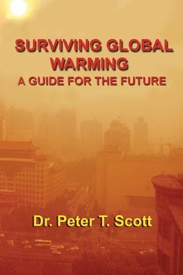 Peter T Scott - Surviving Global Warming, Häftad. Tillgänglighet: Lägg i varukorg
