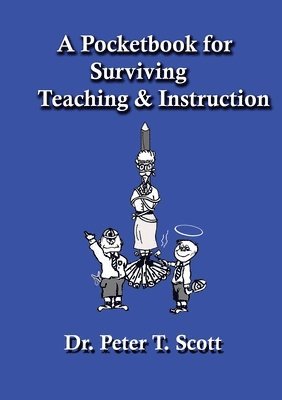 Peter T Scott - Pocketbook for Surviving Teaching and Instruction, Häftad. Tillgänglighet: Lägg i varukorg