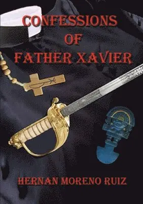 Hernan Ruiz Moreno - Confessions of Father Xavier, Häftad. Tillgänglighet: Lägg i varukorg