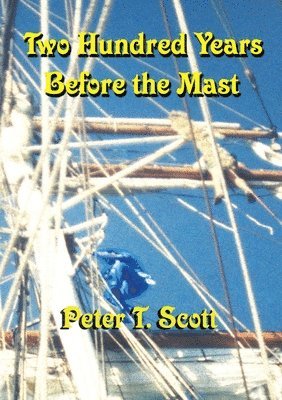 Peter T Scott - Two Hundred Years Before the Mast, Häftad. Tillgänglighet: Lägg i varukorg