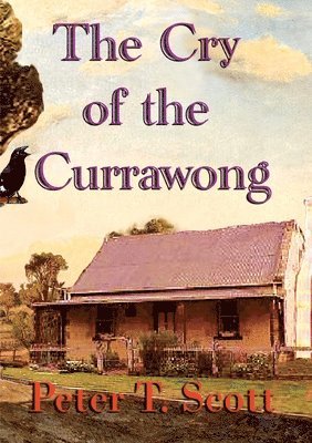 Peter T Scott - Cry of the Currawong, Häftad. Tillgänglighet: Lägg i varukorg