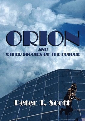 Peter T Scott - Orion and Other Stories of the Future, Häftad. Tillgänglighet: Lägg i varukorg