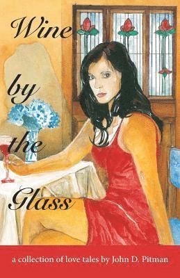 John D Pitman - Wine by the Glass, Häftad