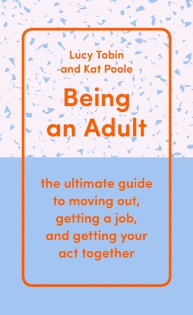 Kat Poole, Lucy Tobin - Being an Adult, E-bok