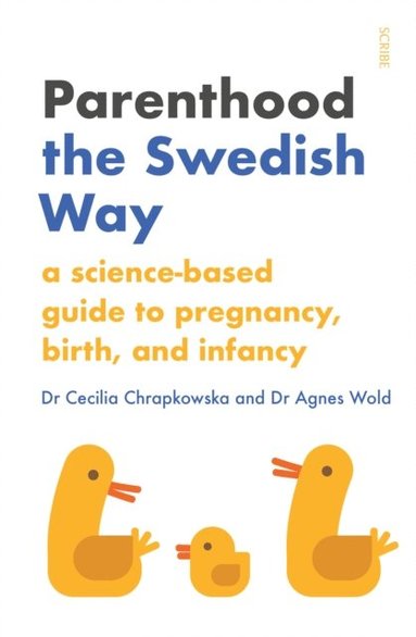 Agnes Wold, Cecilia Chrapkowska - Parenthood the Swedish Way, E-bok