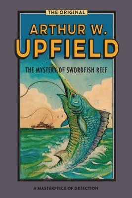 Arthur W. Upfield - The Mystery Of Swordfish Reef, Häftad