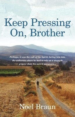 Noel Braun - Keep Pressing on, Brother, Häftad
