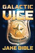 Galactic Vice: A Jafla Base Vice Squad Novel