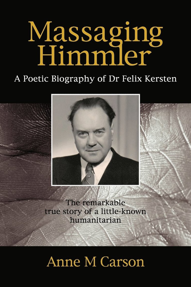 Anne M. Carson - Massaging Himmler: A Poetic Biography Of Dr Felix Kersten, Häftad