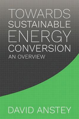 David Anstey - Towards Sustainable Energy Conversion, Häftad