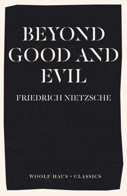 Friedrich Wilhelm Nietzsche - Beyond Good and Evil, E-bok