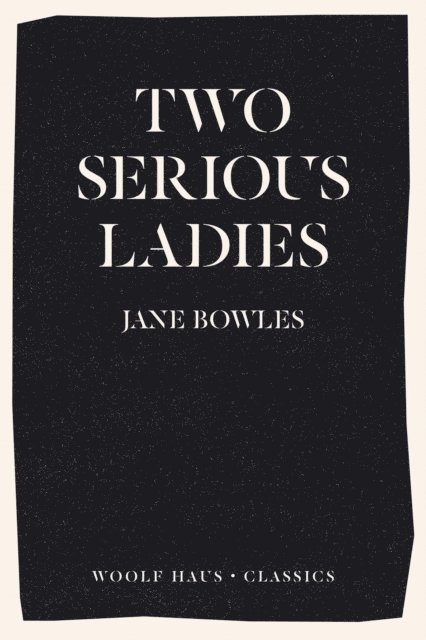 Jane Bowles - Two Serious Ladies, E-bok